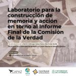 Laboratorio para la construcción de memoria y acción en torno al Informe Final de la Comisión de la Comisión de la Verdad