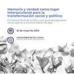 Memoria y verdad como lugar interseccional para la transformación social y política: El informe final de la CEV y sus recomendaciones como aporte a la construcción de paz